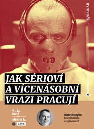 Webinář: Jak sérioví a vícenásobní vrazi pracují