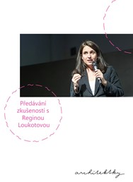 Architektky: Předávání zkušeností s Reginou Loukotovou