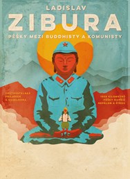 Ladislav Zibura - Pěšky mezi buddhisty a komunisty