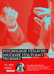 Webinář: Psychologie výslechu - Současné vyslýchací techniky