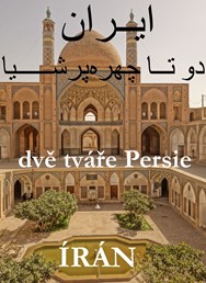 Írán - Dvě tváře Persie