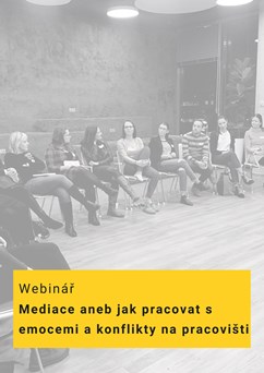 Mediace - jak pracovat s emocemi a konflikty na pracovišti