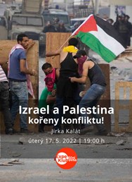 Izrael a Palestina: kořeny konfliktu! / Jirka Kalát