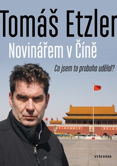 Tomáš Etzler: Novinářem v Číně