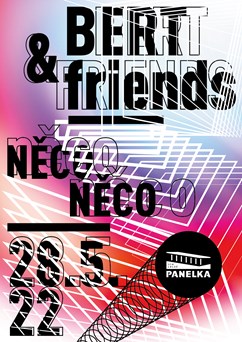 Bert & Friends + něco něco na Panelce!