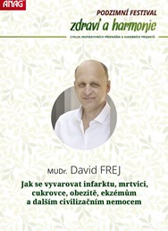 MUDr. David FREJ - Jak se vyvarovat infarktu, mrtvici...