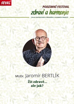 MUDr. Jaromír BERTLÍK - Žít zdravě, ale jak?