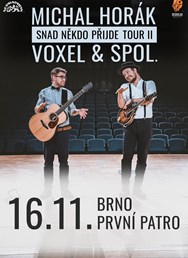 Michal Horák + Voxel & Spol. / SNAD NĚKDO PŘIJDE TOUR 2 /