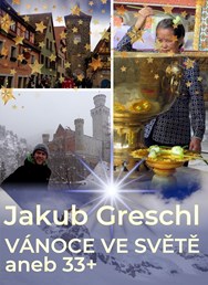 Jakub Greschl - Vánoce ve světě aneb 33+