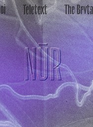 NŪR: Dissolver, The Brvtalist, Roughboi, Teletext, Zuzana Hakl