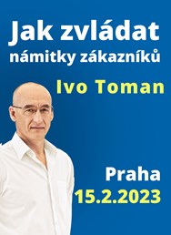 Jak zvládat námitky zákazníků  - Ivo Toman