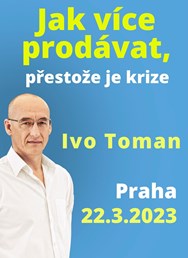 Jak více prodávat, přestože je krize - Ivo Toman