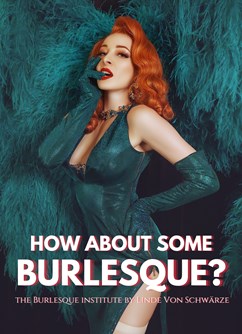 How about some burlesque?
