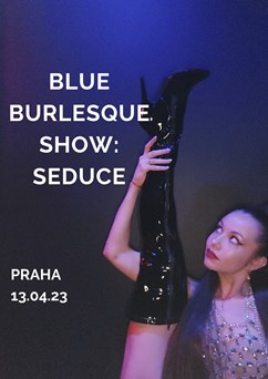 Blue Burlesque Show: SEDUCE