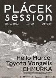 PLÁCEK Session w/Toyota Vangelis, Hello Marcel, CHMURKA