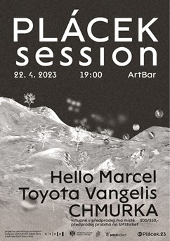 PLÁCEK Session w/Toyota Vangelis, Hello Marcel, CHMURKA
