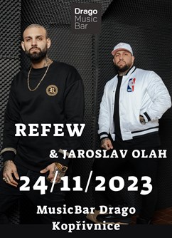 REFEW & JAROSLAV OLAH / MusicBar Drago Kopřivnice