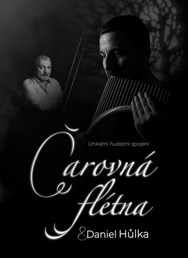 Čarovná flétna a Daniel HŮLKA