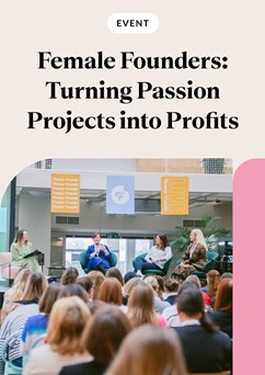 Female Founders: Turning Passion Projects into Profits