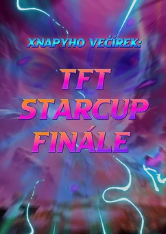 Xnapyho Večírek: Finále TFT Starcupu