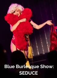 Blue Burlesque Show: SEDUCE