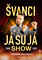 ŠVANCI - JÁ SU JÁ SHOW