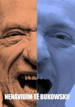 NENÁVIDÍM TĚ BUKOWSKI!
