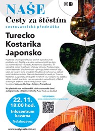 Naše Cesty za štěstím - Turecko, Kostarika, Japonsko