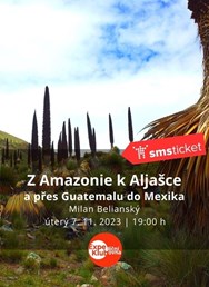 Z Amazonie k Aljašce a přes Guatemalu do Mexika / Belianský