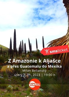 Z Amazonie k Aljašce a přes Guatemalu do Mexika / Belianský