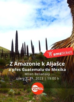 Z Amazonie k Aljašce a přes Guatemalu do Mexika / Belianský