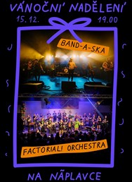 Vánoční nadělení / FACTORIAL! ORCHESTRA, host BAND-A-SKA