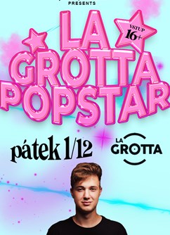 LA GROTTA POPSTAR  w/Yannick → La Grotta