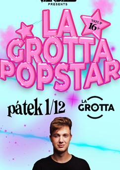 LA GROTTA POPSTAR  w/Yannick → La Grotta