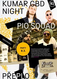 KUMARCBD NIGHT / PIO SQUAD / PŘEPLO