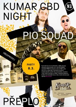 KUMARCBD NIGHT / PIO SQUAD / PŘEPLO