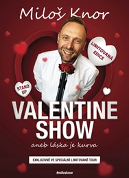 Valentine show Miloše Knora - aneb láska je kurva 