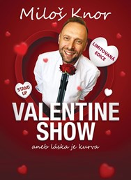 Valentine show Miloše Knora - aneb láska je kurva