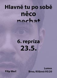 Hlavně tu po sobě něco nechat: 6. repríza