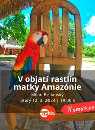 V objatí rastlín matky Amazónie / Milan Belianský