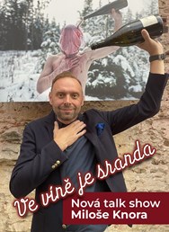 Ve víně je sranda! Miloš Knor + host Martin Dejdar