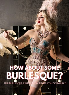 How about some burlesque?