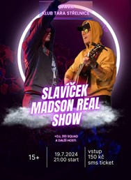 Slavíček Madson Real Show