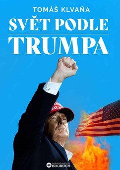 Tomáš Klvaňa: Svět podle Trumpa