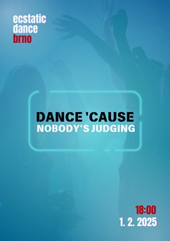 Ecstatic Dance Brno - Dance 'Cause Nobody's Judging