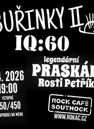 BUŘINKY II - IQ:60 - legendární PRASKÁNÍ Rosti Petříka