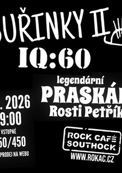 BUŘINKY II - IQ:60 - legendární PRASKÁNÍ Rosti Petříka