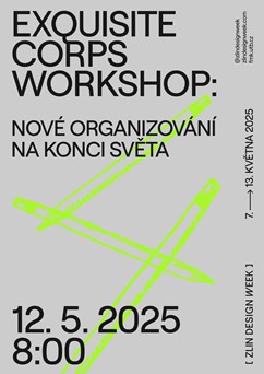Exquisite Corps workshop: Nové organizování na konci světa