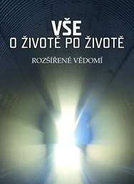 Vše o životě po životě -  Rozšířené vědomí