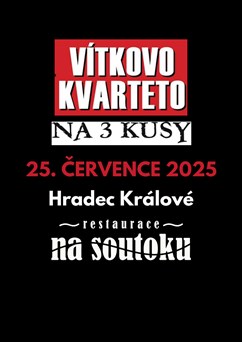 Vítkovo Kvarteto + Na 3 kusy | Hradec Králové